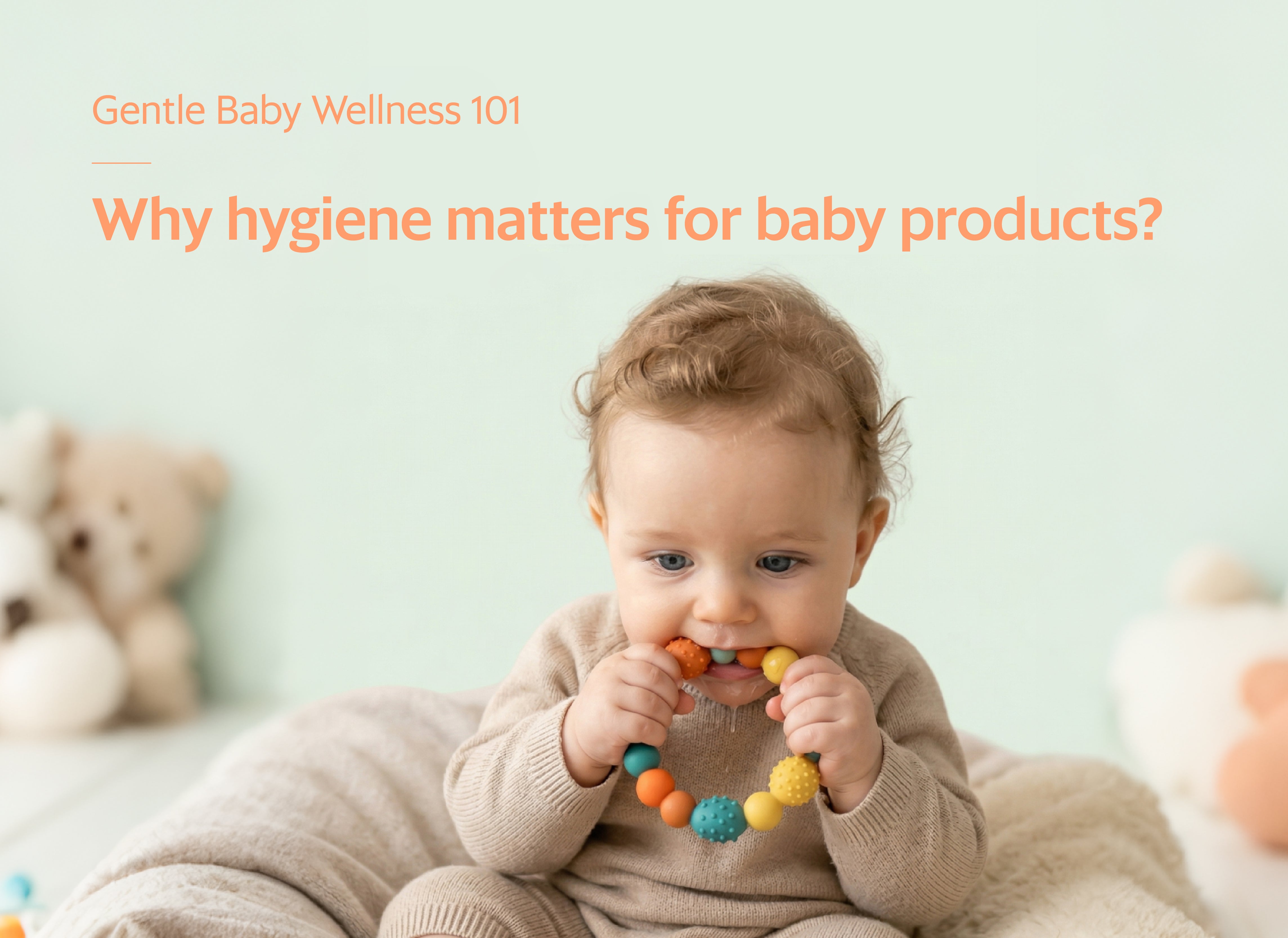 Gentle Baby Wellness 101: Why Hygiene Matters for Baby Products